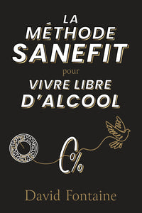 LA MÉTHODE SANEFIT: pour VIVRE LIBRE D'ALCOOL