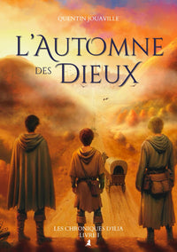 L'Automne des Dieux: Les Chroniques d'Ilia - Livre I