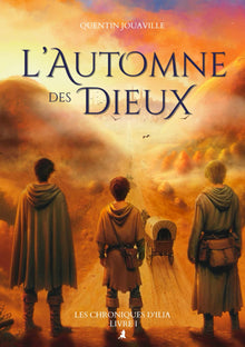 L'Automne des Dieux: Les Chroniques d'Ilia - Livre I