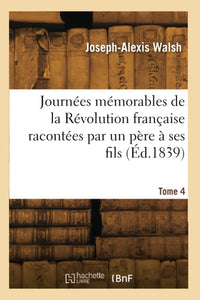 Journées mémorables de la Révolution française racontées par un père à ses fils. Tome 24