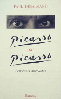 Picasso par Picasso: Pensées et anecdotes
