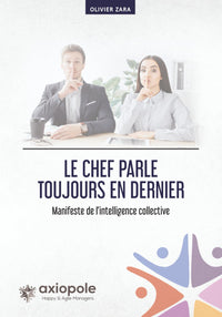 Le chef parle toujours en dernier: Manifeste de l'intelligence collective