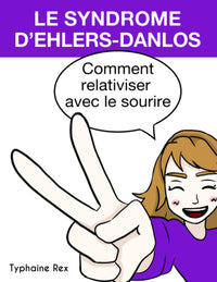 Le syndrome d'Ehlers-Danlos - Comment relativiser avec le sourire