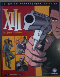 LE GUIDE STRATÉGIQUE OFFICIEL XIII - LE JEU VIDÉO - Par Sophie FLAMIEN