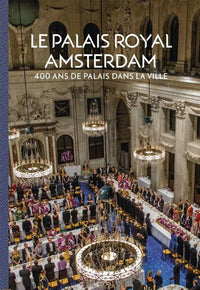 Palais Royal Amsterdam: 400 ans de palais dans la ville