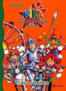 El loco caballero (Castellano - A PARTIR DE 6 AÑOS - PERSONAJES Y SERIES - Kika Superbruja y Dani)