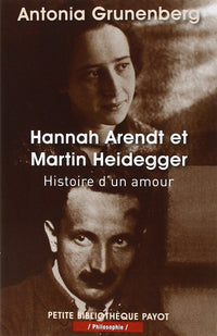 Hannah Arendt et Martin Heidegger: Histoire d'un amour