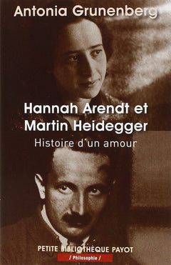 Hannah Arendt et Martin Heidegger: Histoire d'un amour