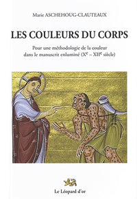 Les couleurs du corps - pour une méthodologie de la couleur dans le manuscrit enluminé (Xe-XIIe siècle)