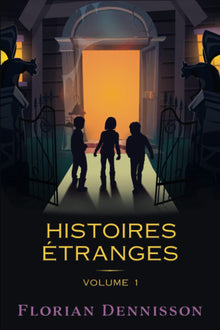 Histoires étranges: Volume 1 : Un voisin étrange, Un village étrange, Un manuscrit étrange