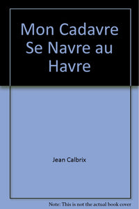 Mon cadavre se navre au Havre