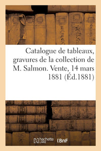 Catalogue de tableaux anciens et modernes, gravures de la collection de M. Salmon
