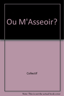 Ou m'asseoir? - anne-marie chapouton, solvej crevelier
