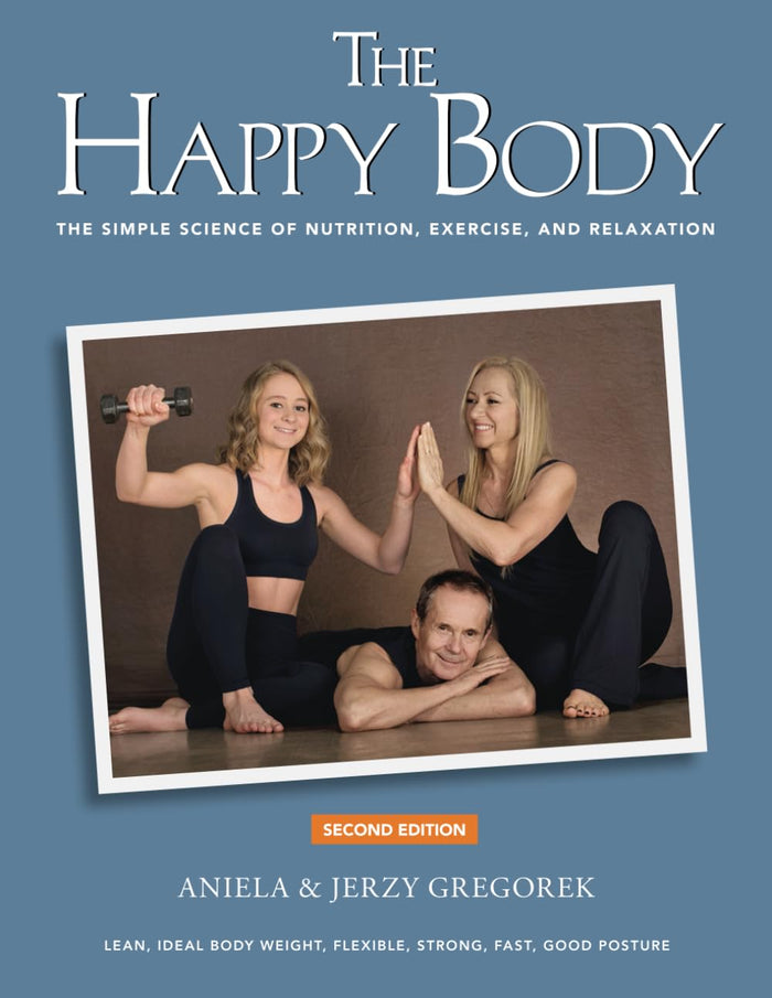 The Happy Body: The Simple Science of Nutrition, Exercise, and Relaxation