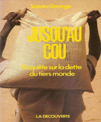 Jusqu'au cou: Enquête sur la dette du Tiers monde