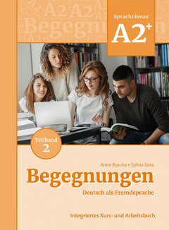 Begegnungen in Teilbanden: Kurs- und Ubungsbuch A2+ Teil 2