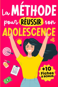 La méthode pour réussir son adolescence