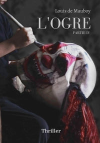 L'ogre: Partie IV