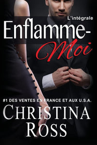 Enflamme-moi: L'intégrale