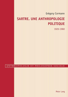 Sartre. Une anthropologie politique 1920-1980