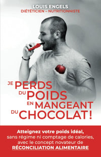 JE PERDS DU POIDS EN MANGEANT DU CHOCOLAT !: Atteignez votre poids idéal, sans régime ni comptage de calories, avec le concept novateur de RÉCONCILIATION ALIMENTAIRE