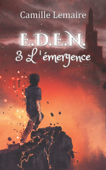 E.D.E.N. TOME 3 : L'ÉMERGENCE: la suite de la saga d'Urban Fantasy