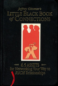 Jeffrey Gitomer's Little Black Book of Connections: 6.5 Assets for Networking Your Way to Rich Relationships