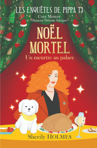 NOËL MORTEL: roman policier, cosy mystery, détente, suspense, humour