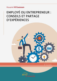 Employé ou entrepreneur : conseils et partage d'expériences