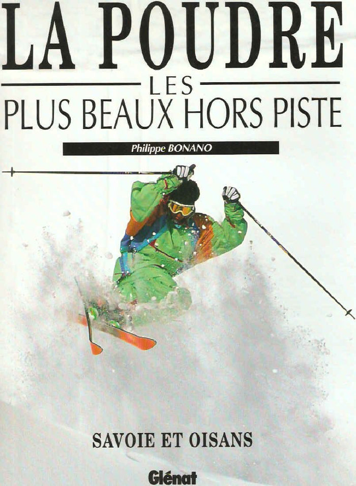 La poudre : Les plus beaux hors piste - Savoie et oisans