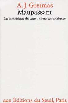 Maupassant, la sémiotique du texte. Exercices pratiques