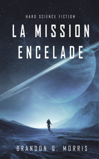 La Mission Encelade: Hard Science Fiction