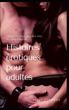 Histoires érotiques pour adultes: Cinq histoires chaudes avec du sexe torride