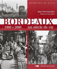 Bordeaux Un Siecle De Vie 1900-2000