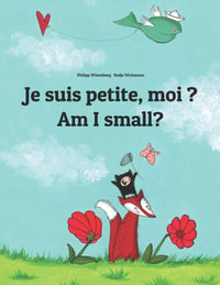Je suis petite, moi ? Am I small?: Un livre d'images pour les enfants (Edition bilingue français-anglais)