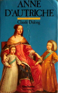 Anne d'Autriche: Mère de Louis XIV