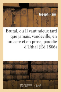 Brutal, ou Il vaut mieux tard que jamais