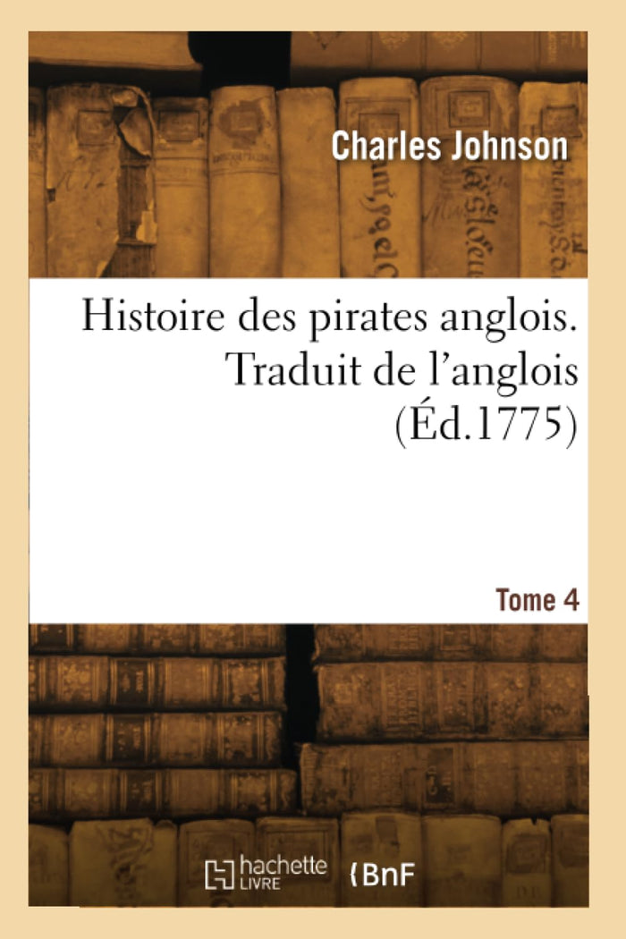 Histoire des pirates anglois. Traduit de l'anglois. Tome 4