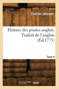 Histoire des pirates anglois. Traduit de l'anglois. Tome 4