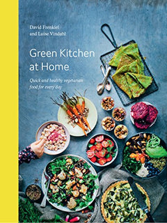 Green Kitchen at Home: Quick and Healthy Vegetarian Food for Every Day