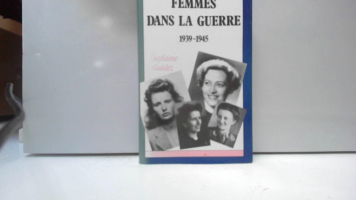 Femmes dans la guerre. 1939-1945