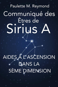 Aides à l'Ascension dans la 5ème dimension: Communiqué des Êtres de Sirius A