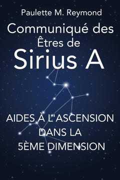 Aides à l'Ascension dans la 5ème dimension: Communiqué des Êtres de Sirius A