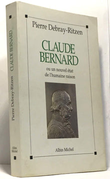 Claude Bernard ou Un nouvel état de l'humaine raison