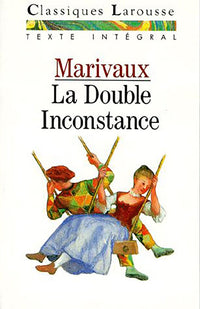 La double inconstance suivi de Arlequin poli par l'amour