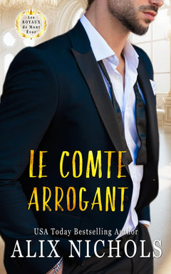 Le Comte arrogant: une comédie romantique pétillante de la saga Les Royaux de Mont Évor