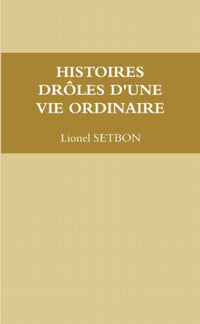 HISTOIRES DRÔLES D'UNE VIE ORDINAIRE