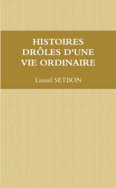 HISTOIRES DRÔLES D'UNE VIE ORDINAIRE