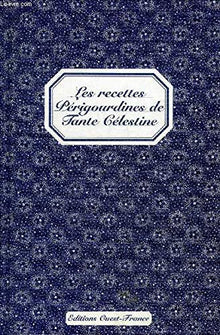 Les recettes périgourdines de Tante Célestine