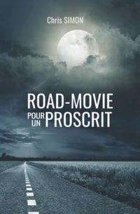 ROAD-MOVIE POUR UN PROSCRIT: Roman noir